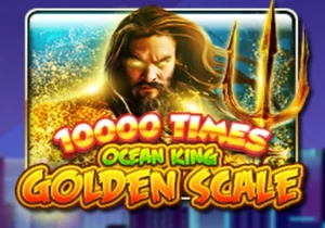 10000X Ocean King Golden Scale